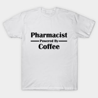 Pharmacist Powered by Coffee T-Shirt